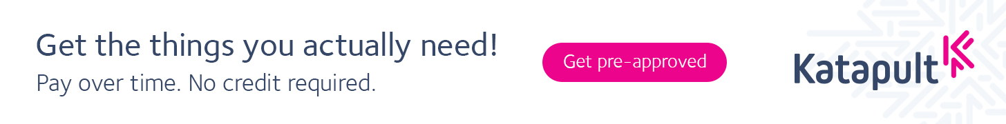 Katapult banner with logo, text that reads 'Get the things you actually need! Pay over time. No credit required.', and 'Get pre-approved' button